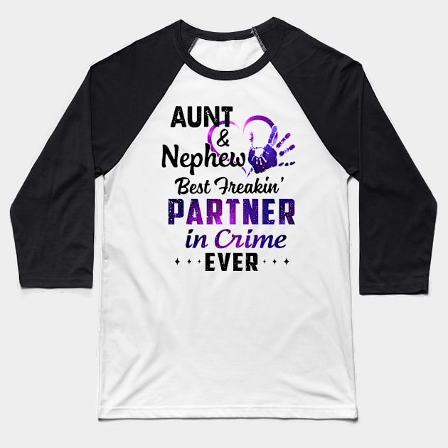 Aunt And Nephew Best Freakin' Partner In Crime Ever Colorful Shirt Baseball T-Shirt by Alana Clothing